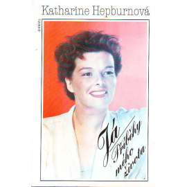 Já. Příběhy mého života [Katharine Hepburn, Hepburnová - filmová herečka, film]
